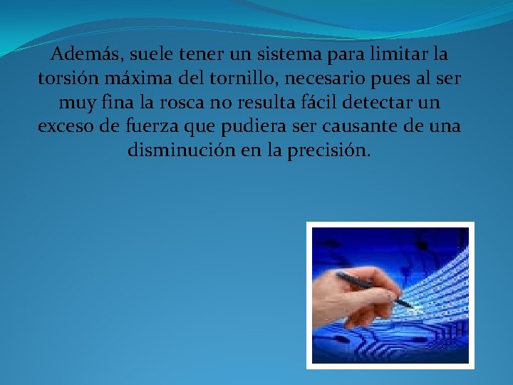 Además, suele tener un sistema para limitar la torsión máxima del tornillo, necesario pues