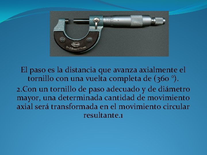 El paso es la distancia que avanza axialmente el tornillo con una vuelta completa