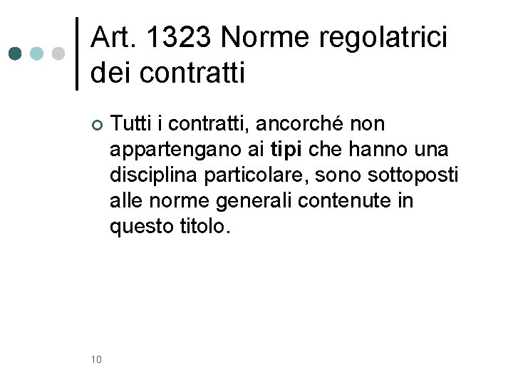Art. 1323 Norme regolatrici dei contratti ¢ 10 Tutti i contratti, ancorché non appartengano