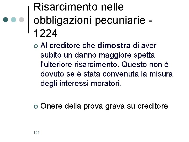 Risarcimento nelle obbligazioni pecuniarie 1224 ¢ Al creditore che dimostra di aver subito un