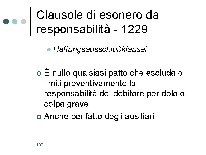 Clausole di esonero da responsabilità - 1229 l Haftungsausschlußklausel È nullo qualsiasi patto che