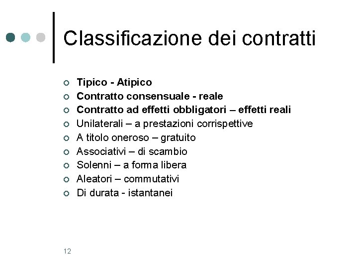 Classificazione dei contratti ¢ ¢ ¢ ¢ ¢ 12 Tipico - Atipico Contratto consensuale Classificazione dei contratti ¢ ¢ ¢ ¢ ¢ 12 Tipico - Atipico Contratto consensuale