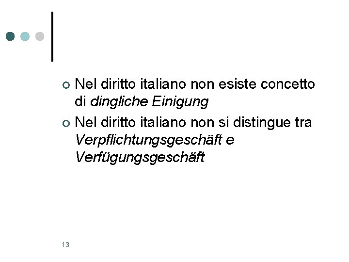 Nel diritto italiano non esiste concetto di dingliche Einigung ¢ Nel diritto italiano non