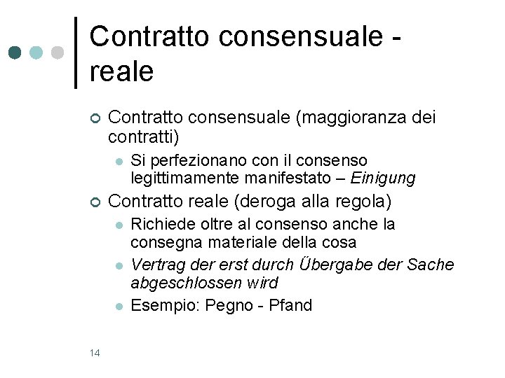 Contratto consensuale reale ¢ Contratto consensuale (maggioranza dei contratti) l ¢ Contratto reale (deroga