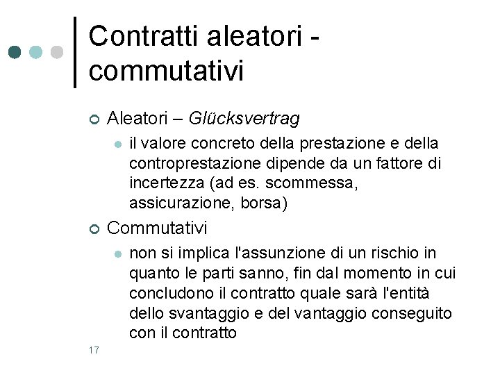 Contratti aleatori commutativi ¢ Aleatori – Glücksvertrag l ¢ Commutativi l 17 il valore