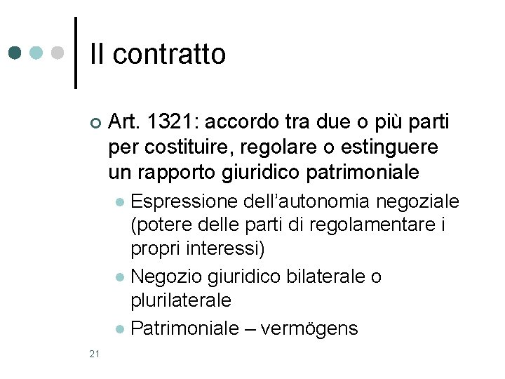 Il contratto ¢ Art. 1321: accordo tra due o più parti per costituire, regolare
