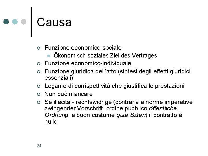 Causa ¢ ¢ ¢ 24 Funzione economico-sociale l Ökonomisch-soziales Ziel des Vertrages Funzione economico-individuale Causa ¢ ¢ ¢ 24 Funzione economico-sociale l Ökonomisch-soziales Ziel des Vertrages Funzione economico-individuale