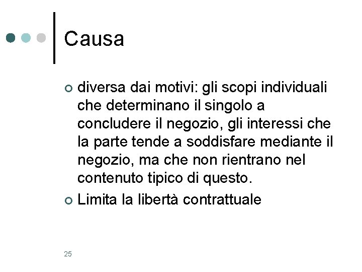 Causa diversa dai motivi: gli scopi individuali che determinano il singolo a concludere il Causa diversa dai motivi: gli scopi individuali che determinano il singolo a concludere il