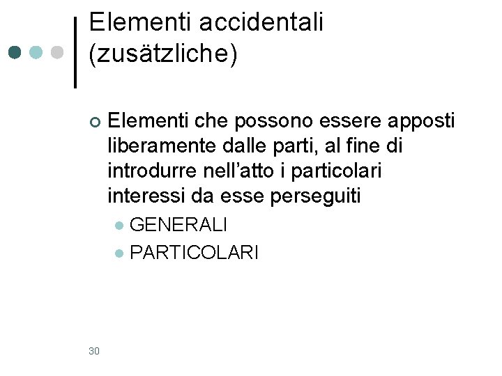 Elementi accidentali (zusätzliche) ¢ Elementi che possono essere apposti liberamente dalle parti, al fine Elementi accidentali (zusätzliche) ¢ Elementi che possono essere apposti liberamente dalle parti, al fine