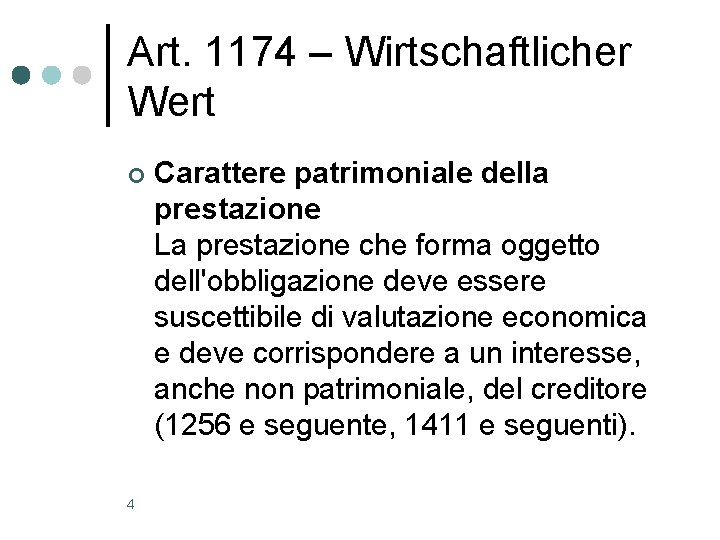 Art. 1174 – Wirtschaftlicher Wert ¢ 4 Carattere patrimoniale della prestazione La prestazione che