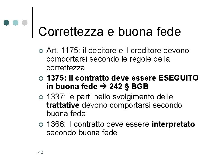Correttezza e buona fede ¢ ¢ 42 Art. 1175: il debitore e il creditore Correttezza e buona fede ¢ ¢ 42 Art. 1175: il debitore e il creditore