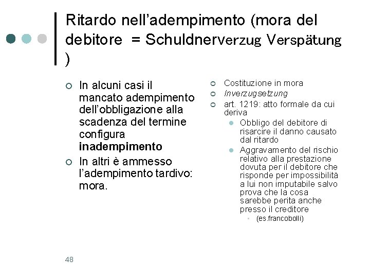 Ritardo nell’adempimento (mora del debitore = Schuldnerverzug Verspätung ) ¢ ¢ In alcuni casi