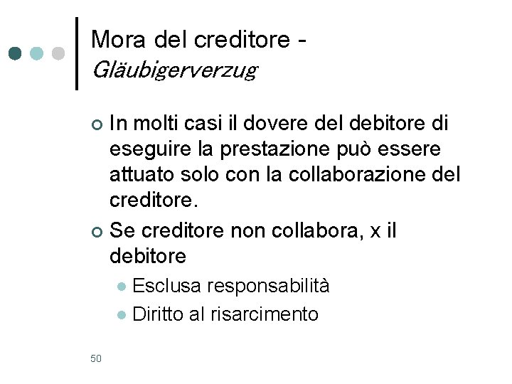 Mora del creditore - Gläubigerverzug In molti casi il dovere del debitore di eseguire