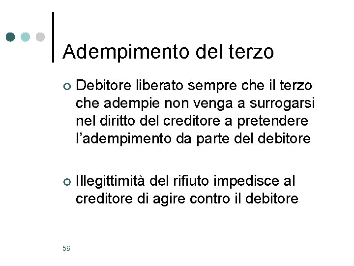 Adempimento del terzo ¢ Debitore liberato sempre che il terzo che adempie non venga Adempimento del terzo ¢ Debitore liberato sempre che il terzo che adempie non venga