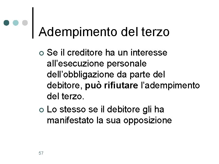 Adempimento del terzo Se il creditore ha un interesse all’esecuzione personale dell’obbligazione da parte Adempimento del terzo Se il creditore ha un interesse all’esecuzione personale dell’obbligazione da parte