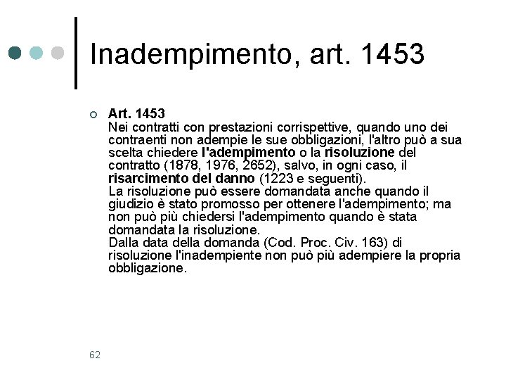 Inadempimento, art. 1453 ¢ 62 Art. 1453 Nei contratti con prestazioni corrispettive, quando uno