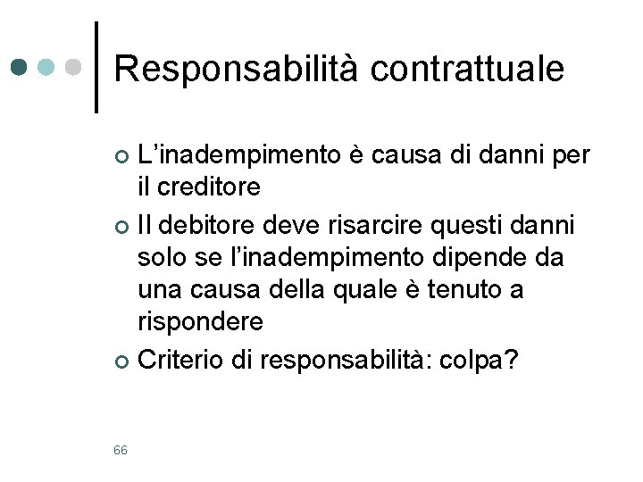 Responsabilità contrattuale L’inadempimento è causa di danni per il creditore ¢ Il debitore deve