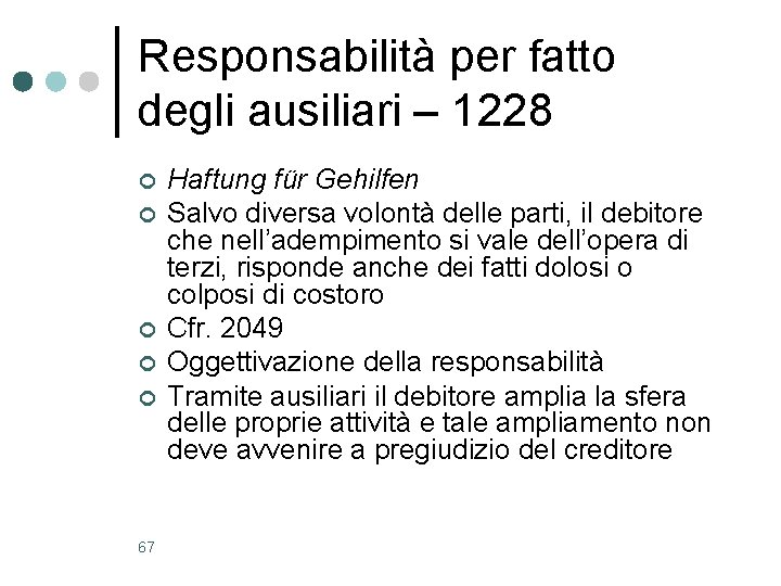 Responsabilità per fatto degli ausiliari – 1228 ¢ ¢ ¢ 67 Haftung für Gehilfen Responsabilità per fatto degli ausiliari – 1228 ¢ ¢ ¢ 67 Haftung für Gehilfen