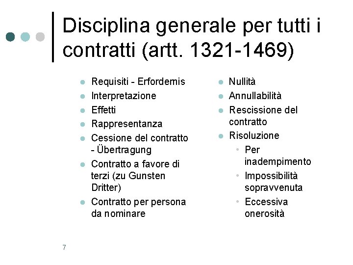 Disciplina generale per tutti i contratti (artt. 1321 -1469) l l l l 7