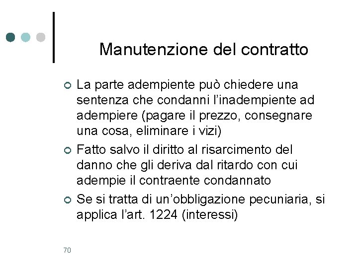 Manutenzione del contratto ¢ ¢ ¢ 70 La parte adempiente può chiedere una sentenza