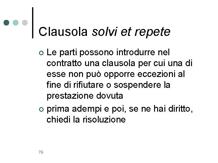 Clausola solvi et repete Le parti possono introdurre nel contratto una clausola per cui