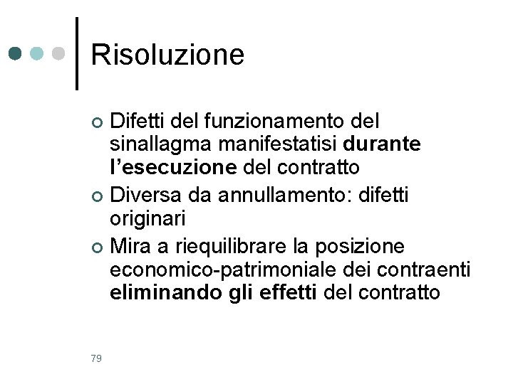 Risoluzione Difetti del funzionamento del sinallagma manifestatisi durante l’esecuzione del contratto ¢ Diversa da