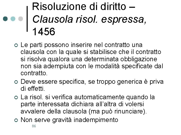Risoluzione di diritto – Clausola risol. espressa, 1456 ¢ ¢ Le parti possono inserire