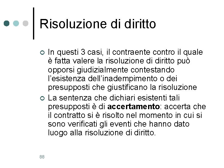 Risoluzione di diritto ¢ ¢ 88 In questi 3 casi, il contraente contro il