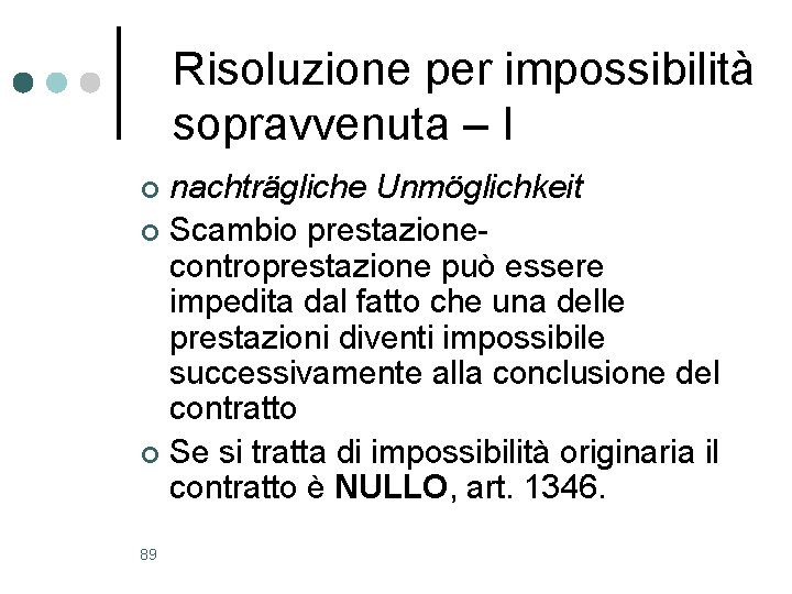 Risoluzione per impossibilità sopravvenuta – I nachträgliche Unmöglichkeit ¢ Scambio prestazionecontroprestazione può essere impedita Risoluzione per impossibilità sopravvenuta – I nachträgliche Unmöglichkeit ¢ Scambio prestazionecontroprestazione può essere impedita