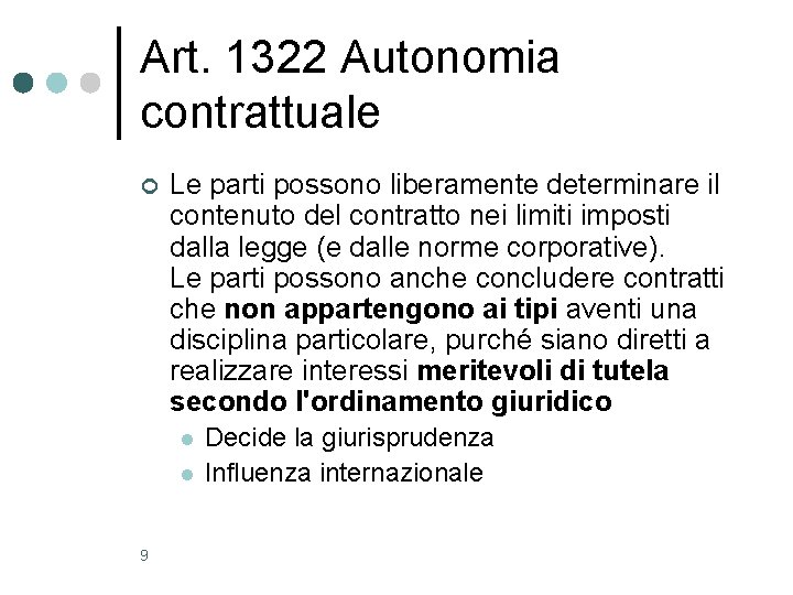 Art. 1322 Autonomia contrattuale ¢ Le parti possono liberamente determinare il contenuto del contratto