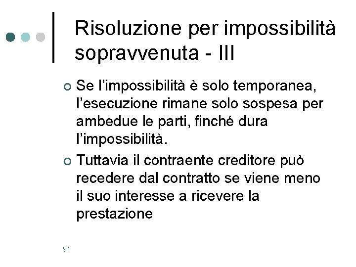 Risoluzione per impossibilità sopravvenuta - III Se l’impossibilità è solo temporanea, l’esecuzione rimane solo