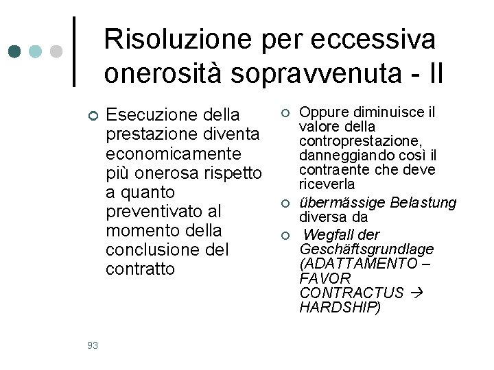 Risoluzione per eccessiva onerosità sopravvenuta - II ¢ 93 Esecuzione della prestazione diventa economicamente