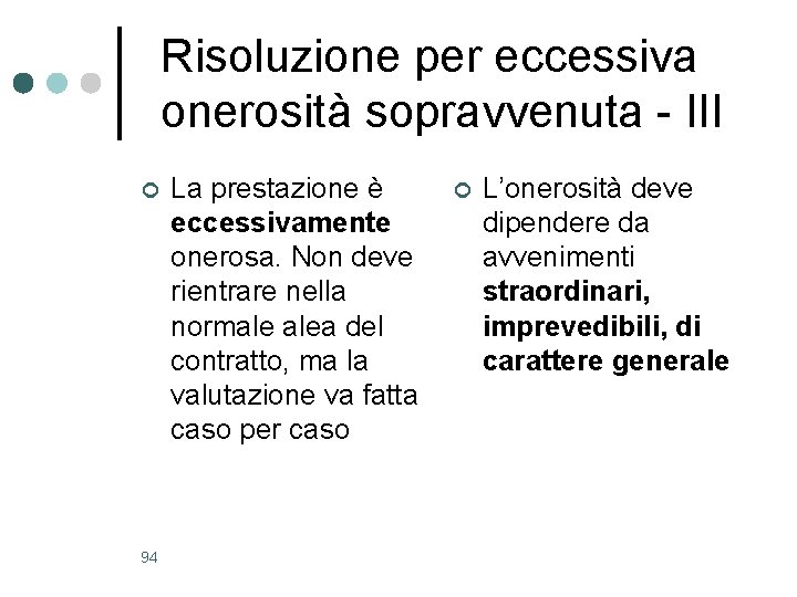 Risoluzione per eccessiva onerosità sopravvenuta - III ¢ 94 La prestazione è eccessivamente onerosa.