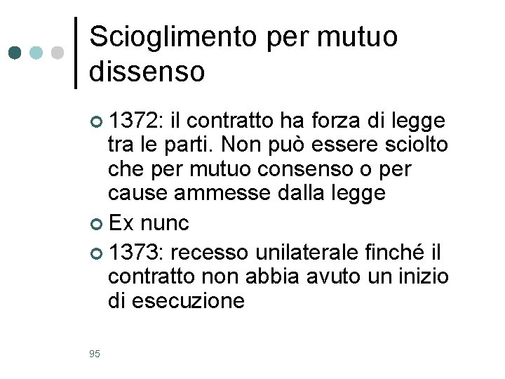 Scioglimento per mutuo dissenso ¢ 1372: il contratto ha forza di legge tra le Scioglimento per mutuo dissenso ¢ 1372: il contratto ha forza di legge tra le