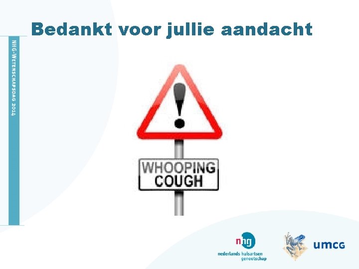 Bedankt voor jullie aandacht 