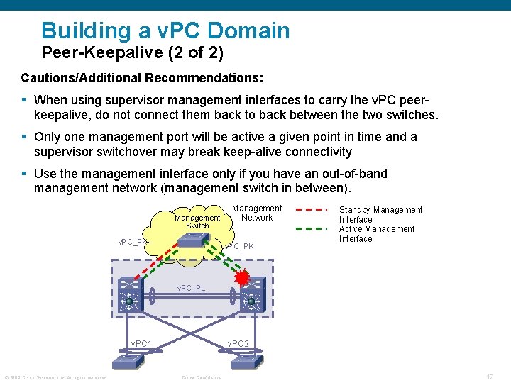 Building a v. PC Domain Peer-Keepalive (2 of 2) Cautions/Additional Recommendations: § When using