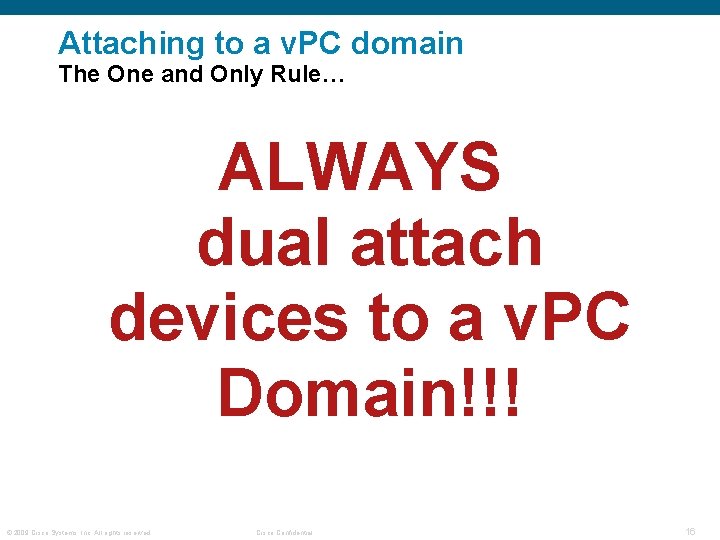 Attaching to a v. PC domain The One and Only Rule… ALWAYS dual attach