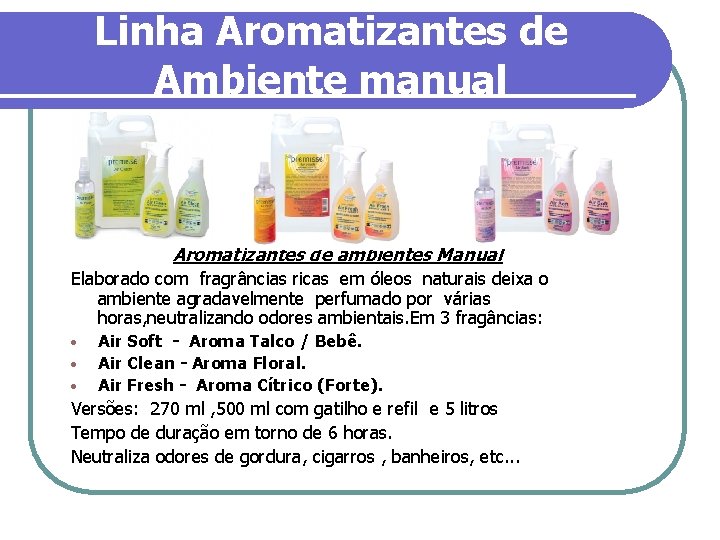 Linha Aromatizantes de Ambiente manual Aromatizantes de ambientes Manual Elaborado com fragrâncias ricas em