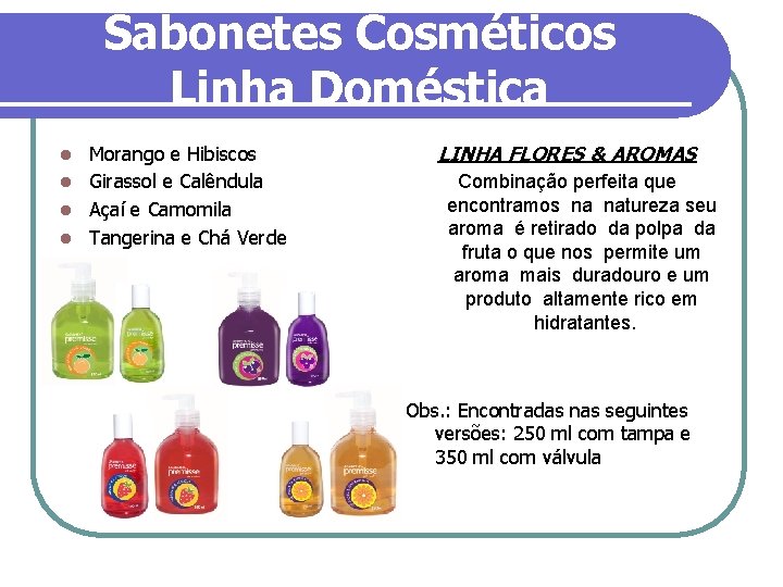 Sabonetes Cosméticos Linha Doméstica Morango e Hibiscos l Girassol e Calêndula l Açaí e