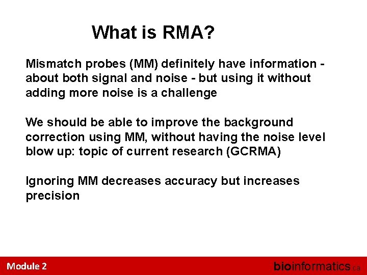 What is RMA? Mismatch probes (MM) definitely have information - about both signal and