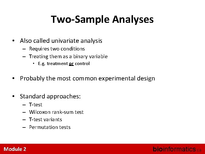 Two-Sample Analyses • Also called univariate analysis – Requires two conditions – Treating them