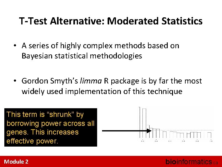 T-Test Alternative: Moderated Statistics • A series of highly complex methods based on Bayesian