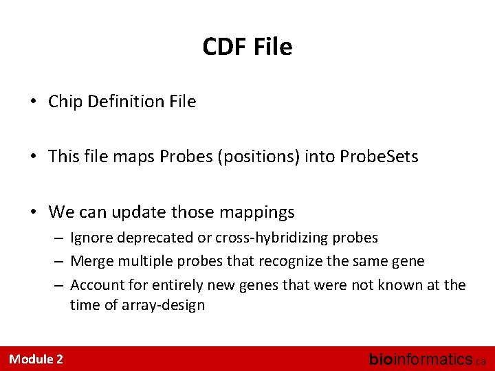 CDF File • Chip Definition File • This file maps Probes (positions) into Probe.