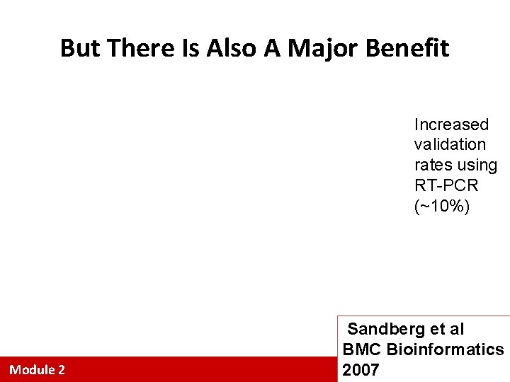 But There Is Also A Major Benefit Increased validation rates using RT-PCR (~10%) Module