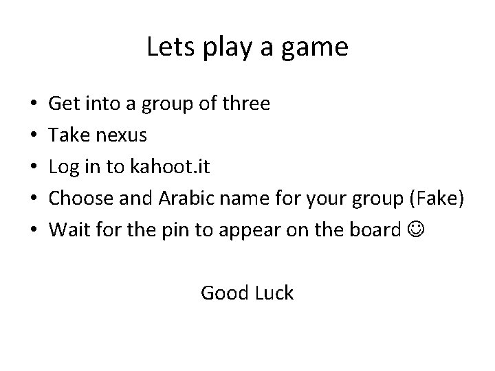 Lets play a game • • • Get into a group of three Take