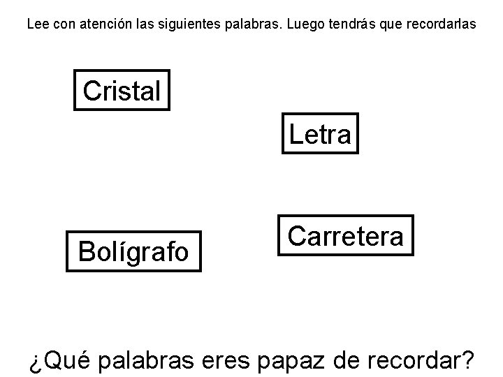 Lee con atención las siguientes palabras. Luego tendrás que recordarlas Cristal Letra Bolígrafo Carretera