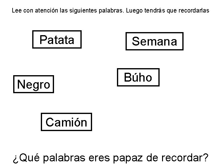 Lee con atención las siguientes palabras. Luego tendrás que recordarlas Patata Negro Semana Búho