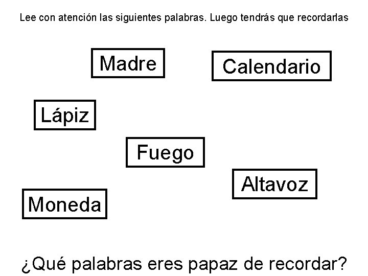 Lee con atención las siguientes palabras. Luego tendrás que recordarlas Madre Calendario Lápiz Fuego