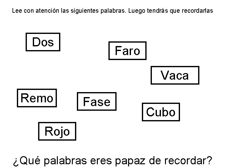 Lee con atención las siguientes palabras. Luego tendrás que recordarlas Dos Faro Vaca Remo