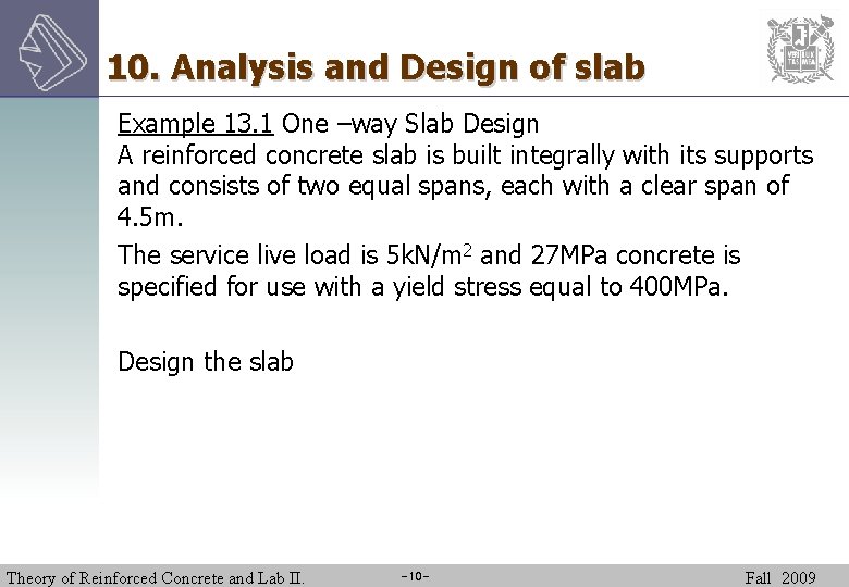 10. Analysis and Design of slab Example 13. 1 One –way Slab Design A